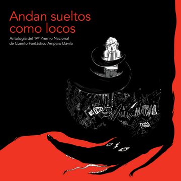 Andan sueltos como locos: Antología del 1.er Premio Nacional de Cuento Fantástico Amparo Dávila audiobook, Varios autores