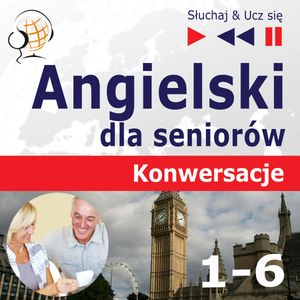 Angielski dla seniorów. Konwersacje - Części 1-6. Pakiet, Dorota Guzik