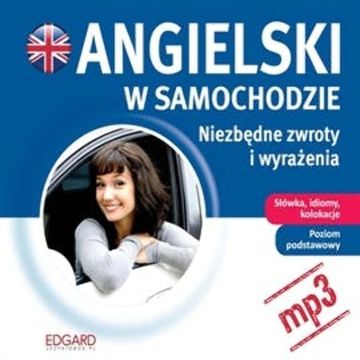 Angielski w samochodzie - Niezbędne zwroty i wyrażenia, Praca zbiorowa
