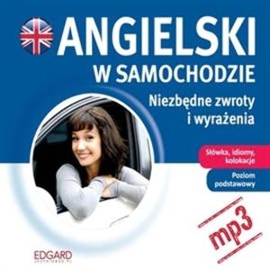 Angielski w samochodzie - Niezbędne zwroty i wyrażenia, Praca zbiorowa