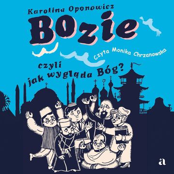 Bozie, czyli jak wygląda Bóg? audiobook, Karolina Oponowicz