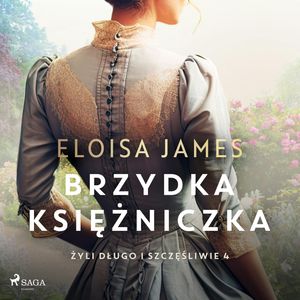Brzydka księżniczka. Żyli długo i szczęśliwie. Tom 4, Eloisa James