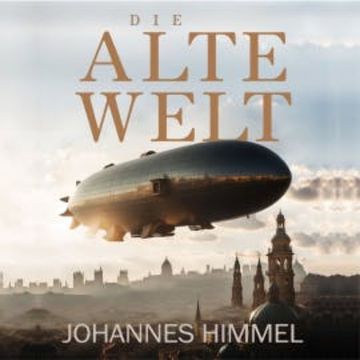Die Alte Welt audiobook, Johannes Himmel