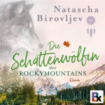 Die Schattenwölfin der Rocky Mountains audiobook, Natascha Birovljev