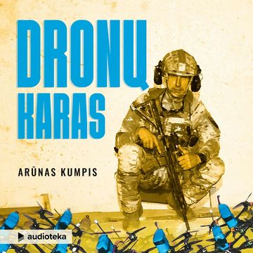 DRONŲ KARAS audiobook, Arūnas Kumpis