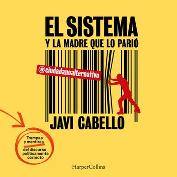 El sistema y la madre que lo parió. Las trampas y mentiras del discurso políticamente correcto audiobook, Javi Cabello