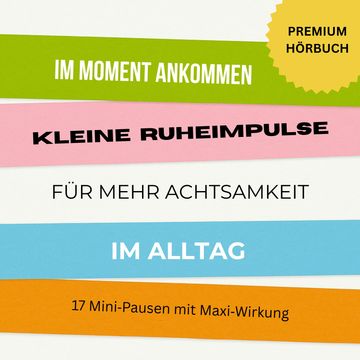 Im Moment ankommen: Kleine Ruheimpulse für mehr Achtsamkeit und Entspannung im Alltag audiobook, Pause für die Seele - Mehr Achtsamkeit im Alltag