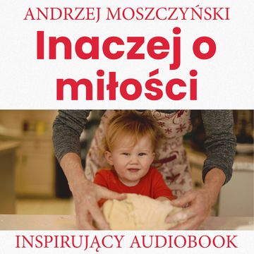 Inaczej o miłości audiobook, Andrzej Moszczyński