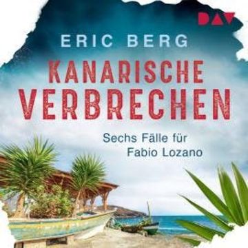 Kanarische Verbrechen. Sechs Fälle für Fabio Lozano (Ungekürzt) audiobook, Eric Berg