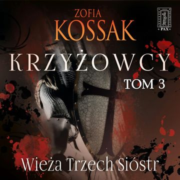 Krzyżowcy. Tom 3. Wieża Trzech Sióstr, Zofia Kossak