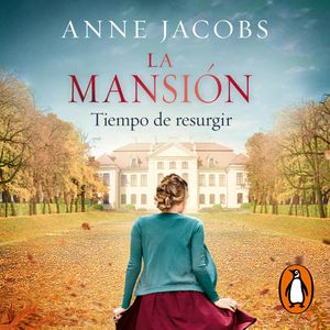 La mansión. Tiempo de resurgir, Anne Jacobs