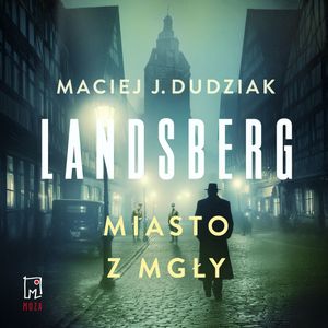 Landsberg. Miasto z mgły, Maciej Dudziak