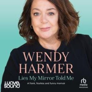 Lies My Mirror Told Me, Wendy Harmer