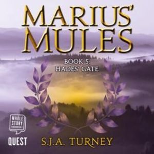 Marius' Mules V: Hades' Gate, S. J. A. Turney