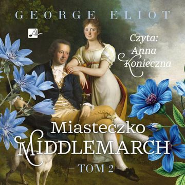 Miasteczko Middlemarch. Tom 2, George Eliot