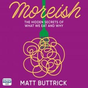 Moreish, Matt Buttrick