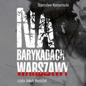 Na barykadach Warszawy, Stanisław Komornicki