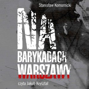 Na barykadach Warszawy, Stanisław Komornicki