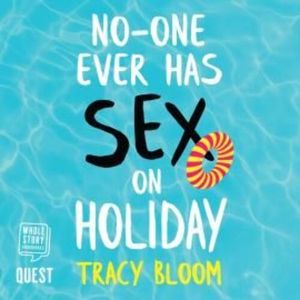 No-One Ever Has Sex On Holiday, Tracy Bloom