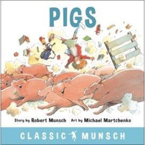 Pigs - Classic Munsch Audio (Unabridged), Robert Munsch