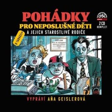 Pohádky pro neposlušné děti a jejich starostlivé rodiče - komplet audiobook, Dušan Tarageľ