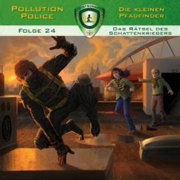 Pollution Police, Folge 24: Das Rätsel des Schattenkriegers audiobook, Dominik Ahrens, Markus Topf