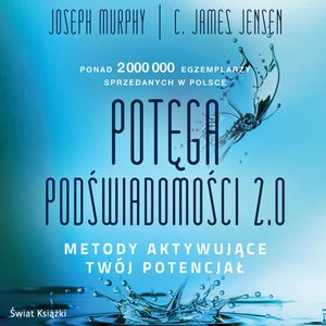 Potęga podświadomości 2.0, C. James Jensen, Joseph Murphy