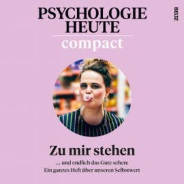Psychologie Heute Compact 80: Zu mir stehen audiobook, Psychologie Heute