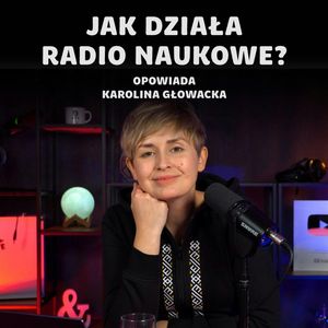 Radio Naukowe Q&A - Odpowiadam na Wasze pytania! | Podsumowanie 2023, Karolina Głowacka
