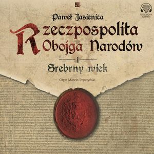 Rzeczpospolita Obojga Narodów. Srebrny wiek, Paweł Jasienica