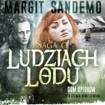 Saga o Ludziach Lodu, tom 18: Dom upiorów audiobook, Margit Sandemo