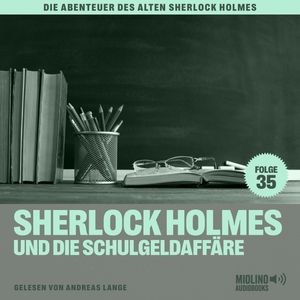 Sherlock Holmes und die Schulgeldaffäre (Die Abenteuer des alten Sherlock Holmes, Folge 35), Charles Fraser
