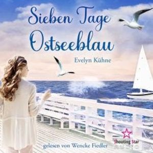 Sieben Tage Ostseeblau (ungekürzt), Evelyn Kühne