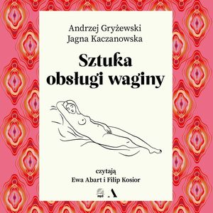 Sztuka obsługi waginy, Andrzej Gryżewski, Jagna Kaczanowska