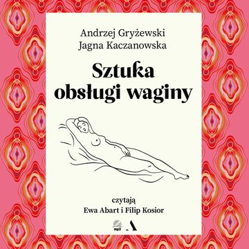 Sztuka obsługi waginy audiobook, Andrzej Gryżewski, Jagna Kaczanowska