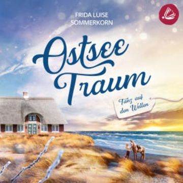 Tanz auf den Wellen: Ostseetraum 1 audiobook, Frida Luise Sommerkorn