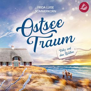 Tanz auf den Wellen: Ostseetraum 1, Frida Luise Sommerkorn