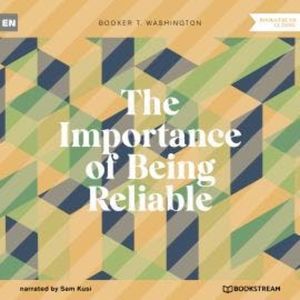 The Importance of Being Reliable (Unabridged), Booker T. Washington