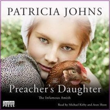 The Preacher's Daughter - The Infamous Amish, Book 2 (Unabridged) audiobook, Patricia Johns