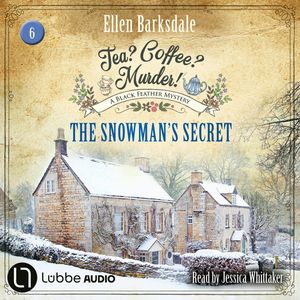 The Snowman's Secret - Tea? Coffee? Murder!, Episode 6 (Unabridged), Ellen Barksdale