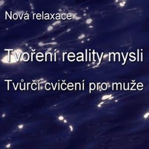 Tvoření reality mysli - Tvůrčí cvičení pro muže, Roman Svoboda