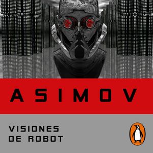 Visiones de robot (Serie de los robots 1), Isaac Asimov