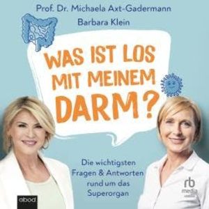 Was ist los mit meinem Darm?, Barbara Klein, Michaela Axt-Gadermann