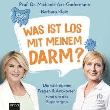 Was ist los mit meinem Darm? audiobook, Barbara Klein, Michaela Axt-Gadermann