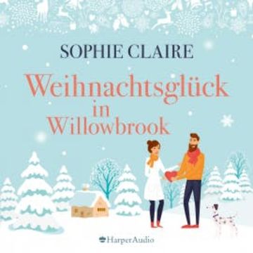 Weihnachtsglück in Willowbrook (ungekürzt) audiobook, Sophie Claire