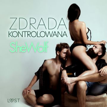 Zdrada kontrolowana – opowiadanie erotyczne audiobook, SheWolf