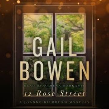 12 Rose Street - A Joanne Kilbourn Mystery, Book 15 (Unabridged) audiobook, Gail Bowen