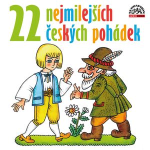 22 nejmilejších českých pohádek, Božena Němcová, Charles Perrault, František Hrubín, František Pavlíček, Hans Christian Andersen, Jiří Šrámek, Karel Čapek, Karel Jaromír Erben, Karel Weinlich, Pavel Cmíral, Pavel Grym, Zbyněk Malinský
