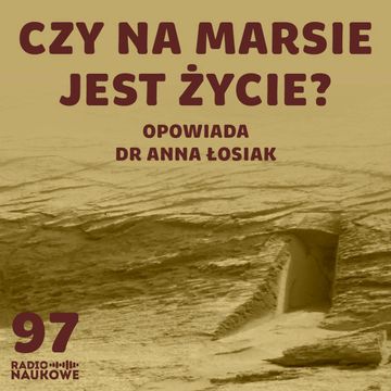 #97 Kosmici – czy naukowcy znajdą życie pozaziemskie? | dr Anna Łosiak audiobook, Karolina Głowacka