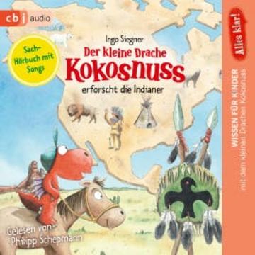 Alles klar! Der kleine Drache Kokosnuss erforscht: Die Indianer audiobook, Ingo Siegner